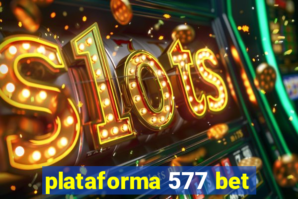 plataforma 577 bet